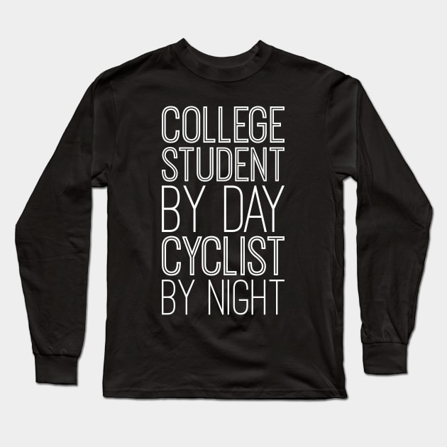 College Student By Day Cyclist By Night Long Sleeve T-Shirt by blacklines